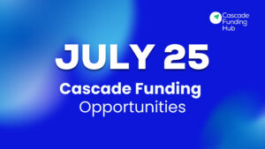 July Cascade Funding Opportunities