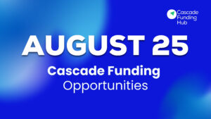 August Cascade Funding Opportunities
