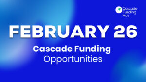 February Cascade Funding Opportunities 2026