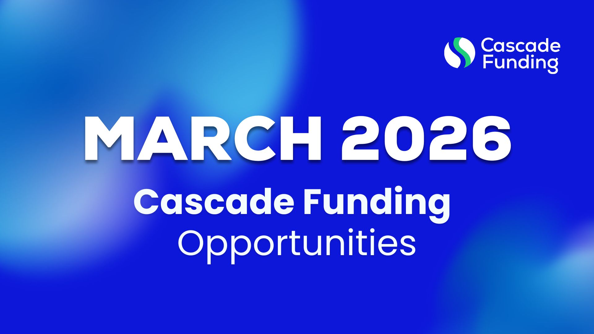 Cascade Funding Opportunities – March 2026