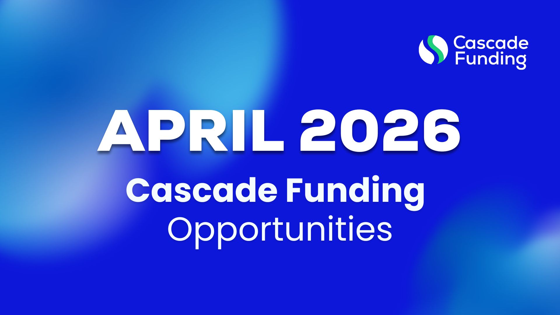 Cascade Funding Opportunities – April 2026